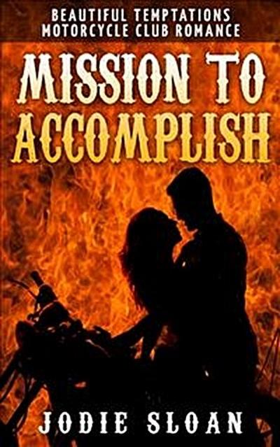 Mission To Accomplish (Beautiful Temptations Motorcycle Club Romance)