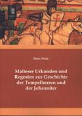 Malteser Urkunden und Regesten zur Geschichte der Tempelherren und der Johanniter