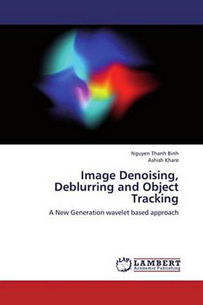 Image Denoising, Deblurring and Object Tracking