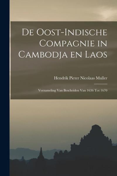 De Oost-Indische Compagnie in Cambodja en Laos; verzameling van bescheiden van 1636 tot 1670