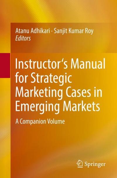 Instructor’s Manual for Strategic Marketing Cases in Emerging Markets