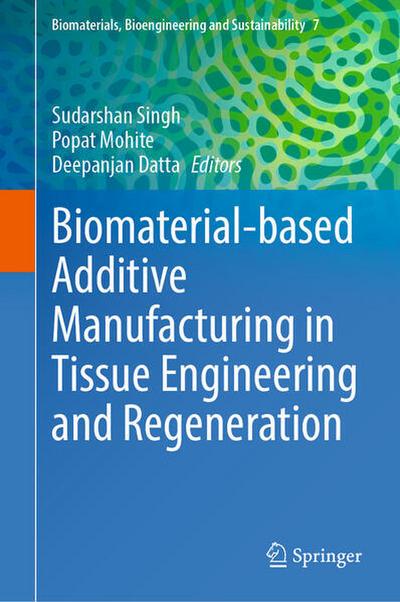 Biomaterial-based Additive Manufacturing in Tissue Engineering and Regeneration