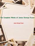 The Complete Works of James George Frazer