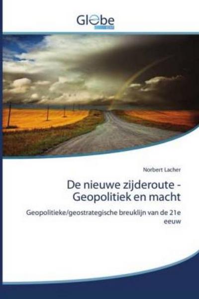 De nieuwe zijderoute - Geopolitiek en macht