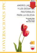 Amoris Laetitia y los desafíos pastorales para la Iglesia