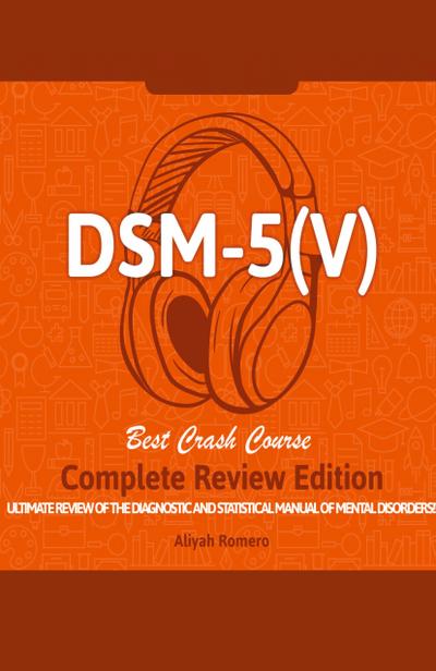 DSM - 5 (V) Study Guide. Complete Review Edition! Best Overview! Ultimate Review of the Diagnostic and Statistical Manual of Mental Disorders!