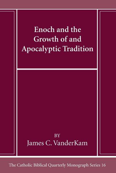 Enoch and the Growth of and Apocalyptic Tradition