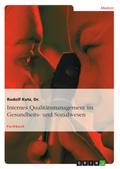 Internes Qualitätsmanagement im Gesundheits- und Sozialwesen von Dr. Kutz | Ebook