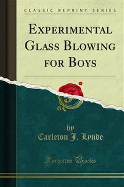 Experimental Glass Blowing for Boys (eBook, PDF) - Carleton J. Lynde