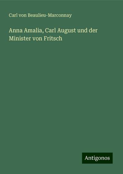 Beaulieu-Marconnay, C: Anna Amalia, Carl August und der Mini
