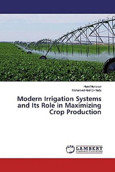 Modern Irrigation Systems and Its Role in Maximizing Crop Production