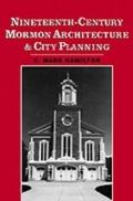 Nineteenth-Century Mormon Architecture and City Pl