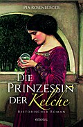 Die Prinzessin der Kelche: Historischer Roman (Historischer Kriminalroman)