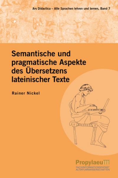 Semantische und pragmatische Aspekte des Übersetzens lateinischer Texte
