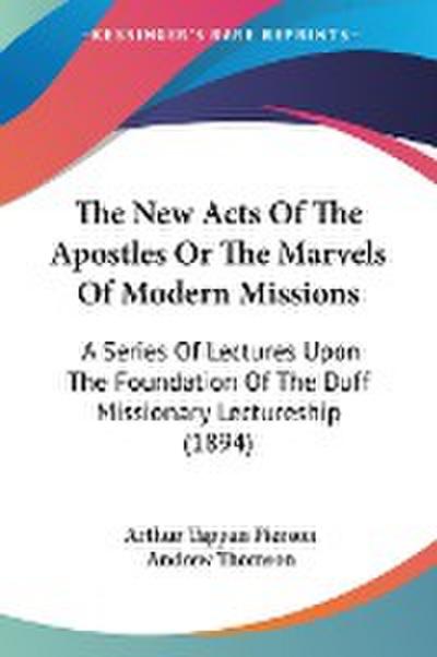 The New Acts Of The Apostles Or The Marvels Of Modern Missions