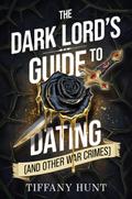 The Dark Lord’s Guide to Dating (and Other W
