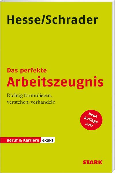 Beruf & Karriere Arbeitszeugnis: Hesse/Schrader: EXAKT - Das perfekte Arbeitszeugnis: Richtig formulieren, verstehen, verhandeln