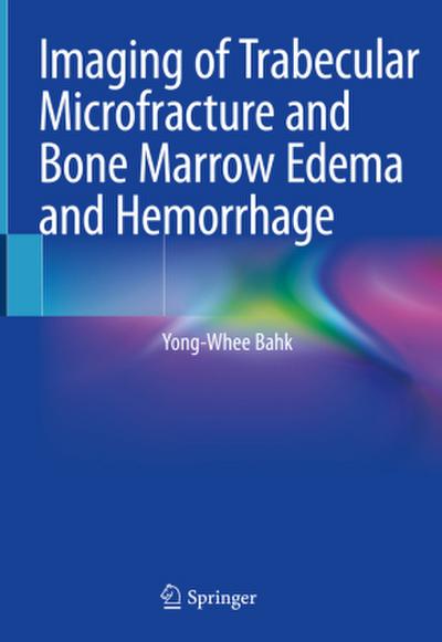 Imaging of Trabecular Microfracture and Bone Marrow Edema and Hemorrhage