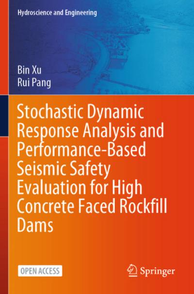 Stochastic Dynamic Response Analysis and Performance-Based Seismic Safety Evaluation for High Concrete Faced Rockfill Dams