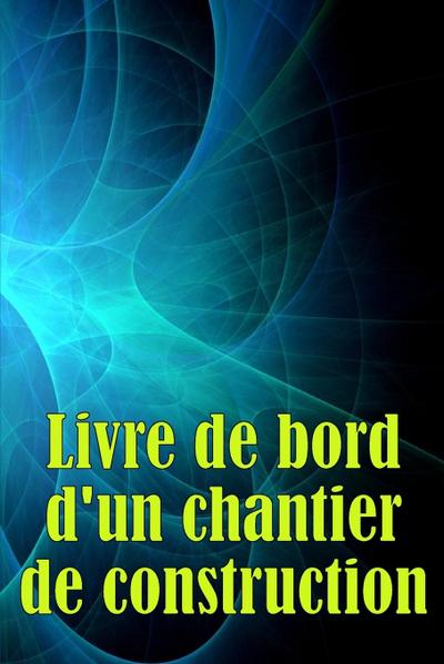 Livre de bord d’un chantier de construction