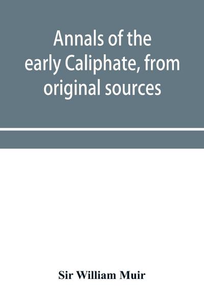Annals of the early Caliphate, from original sources