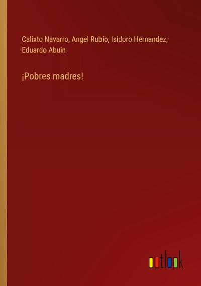 ¡Pobres madres!