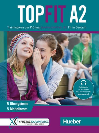 Topfit A2: Trainingskurs zur Prüfung Goethe-Zertifikat A2 Fit in Deutsch / Übungsbuch mit 5 Modelltests und 5 Übungstests