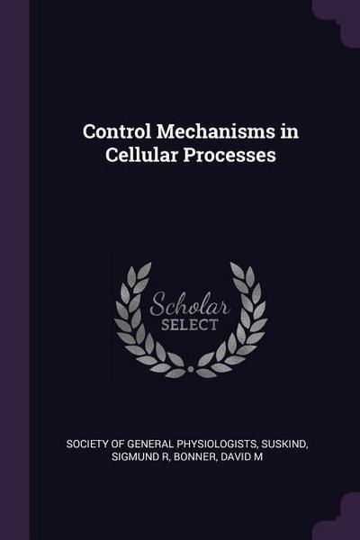 Control Mechanisms in Cellular Processes