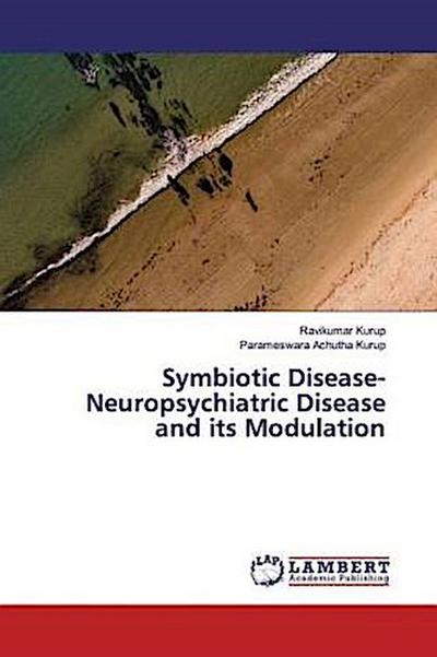 Symbiotic Disease- Neuropsychiatric Disease and its Modulation
