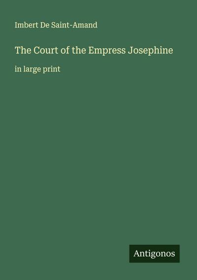 The Court of the Empress Josephine