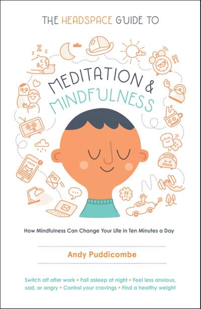 The Headspace Guide to Meditation and Mindfulness