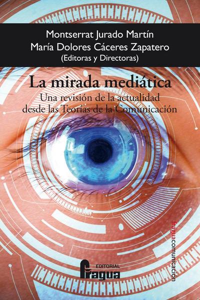 La mirada mediática : una revisión de la actualidad desde las teorías de la comunicación