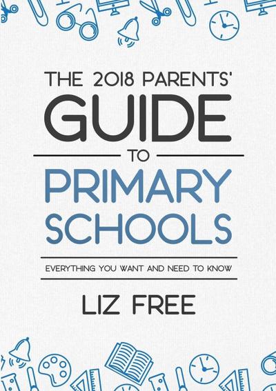 The 2018 Parents’ Guide to Primary Schools