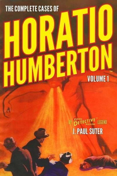 The Complete Cases of Horatio Humberton, Volume 1