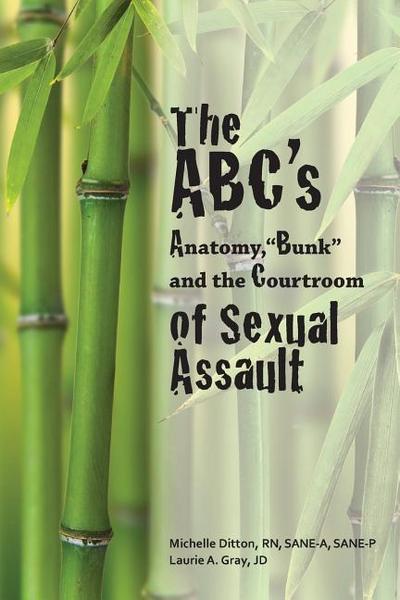The ABC’s of Sexual Assault: Anatomy, "Bunk" and the Courtroom