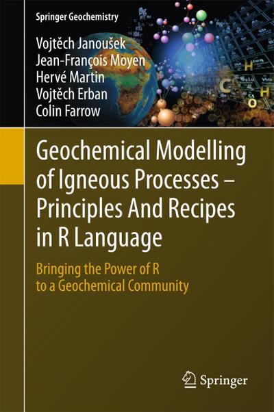 Geochemical Modelling of Igneous Processes - Principles And Recipes in R Language