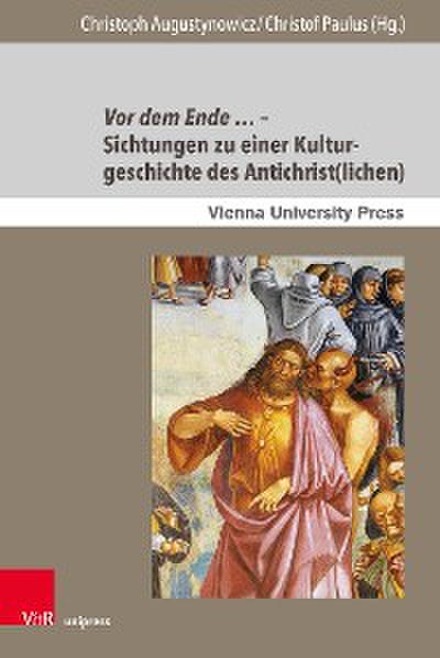 Vor dem Ende … – Sichtungen zu einer Kulturgeschichte des Antichrist(lichen)