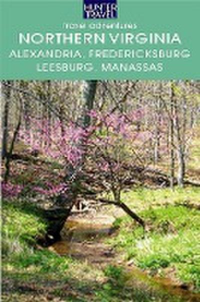 Northern Virginia: Alexandria, Fairfax, Fredericksburg, Leesburg, Manassas & Beyond