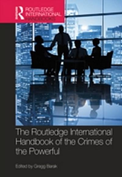 Routledge International Handbook of the Crimes of the Powerful