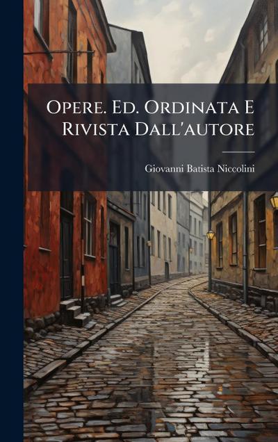 Opere. Ed. Ordinata E Rivista Dall’autore