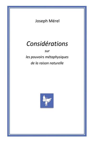 Considérations sur les pouvoirs métaphysiques de la raison naturelle