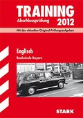 Training Abschlussprüfung Realschule Bayern: Englisch 2012; Mit den aktuellen Original-Prüfungsaufgaben