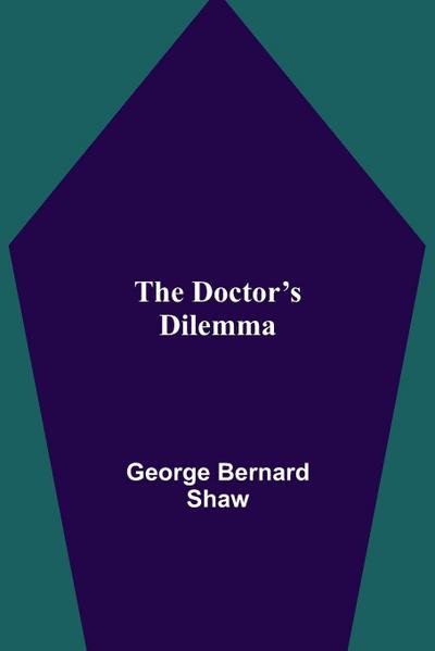 The Doctor’s Dilemma