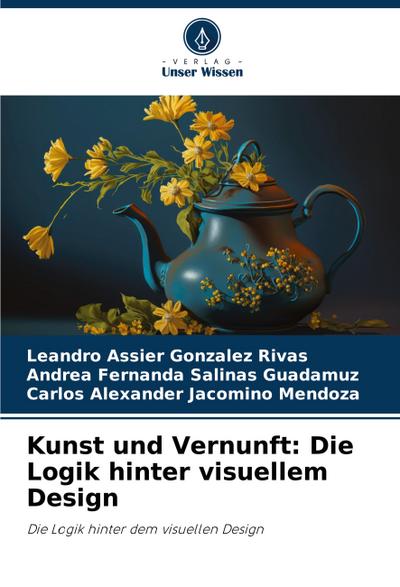Kunst und Vernunft: Die Logik hinter visuellem Design