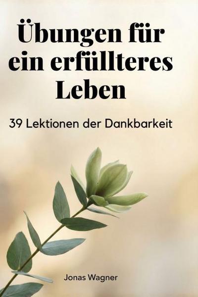 Übungen für ein erfüllteres Leben