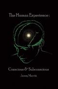 Conscious and Subconscious The Human Experience