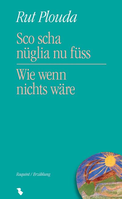 Sco scha nüglia nu füss - Wie wenn nichts wäre