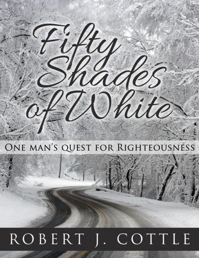Fifty Shades of White, One Man’s Quest for Righteousness