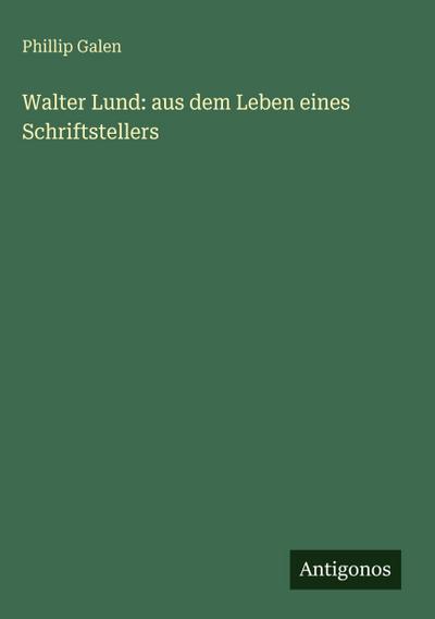 Walter Lund: aus dem Leben eines Schriftstellers