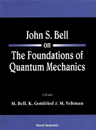 JOHN S BELL ON THE FOUND OF QUANT MECH..